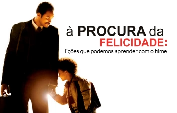 A procura da felicidade: lições que podemos aprender com o filme