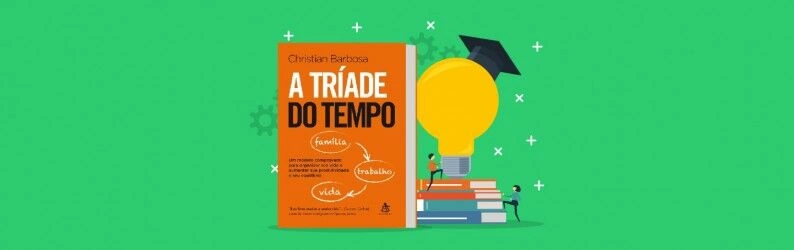 Principais lições do livro: A Tríade do Tempo - Um livro de Christian Barbosa