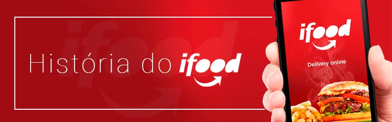 Conheça a história do iFood, maior especialista em food tech do Brasil