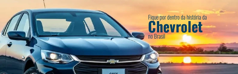 Fique por dentro da história da Chevrolet no Brasil