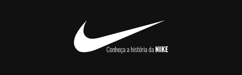 Fique por dentro da história da Nike