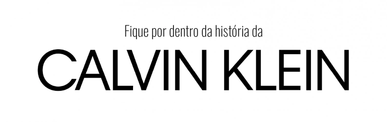 Fique por dentro da história da Calvin Klein