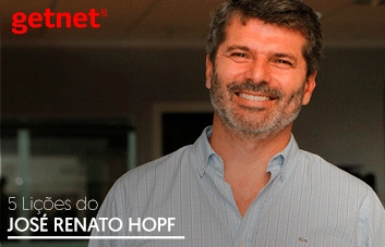 5 lições de José Renato Hopf, fundador da GetNet, que revolucionou o varejo no Brasil