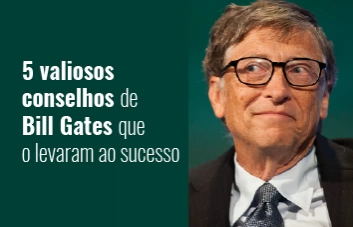 5 valiosos conselhos de Bill Gates que o levaram ao sucesso